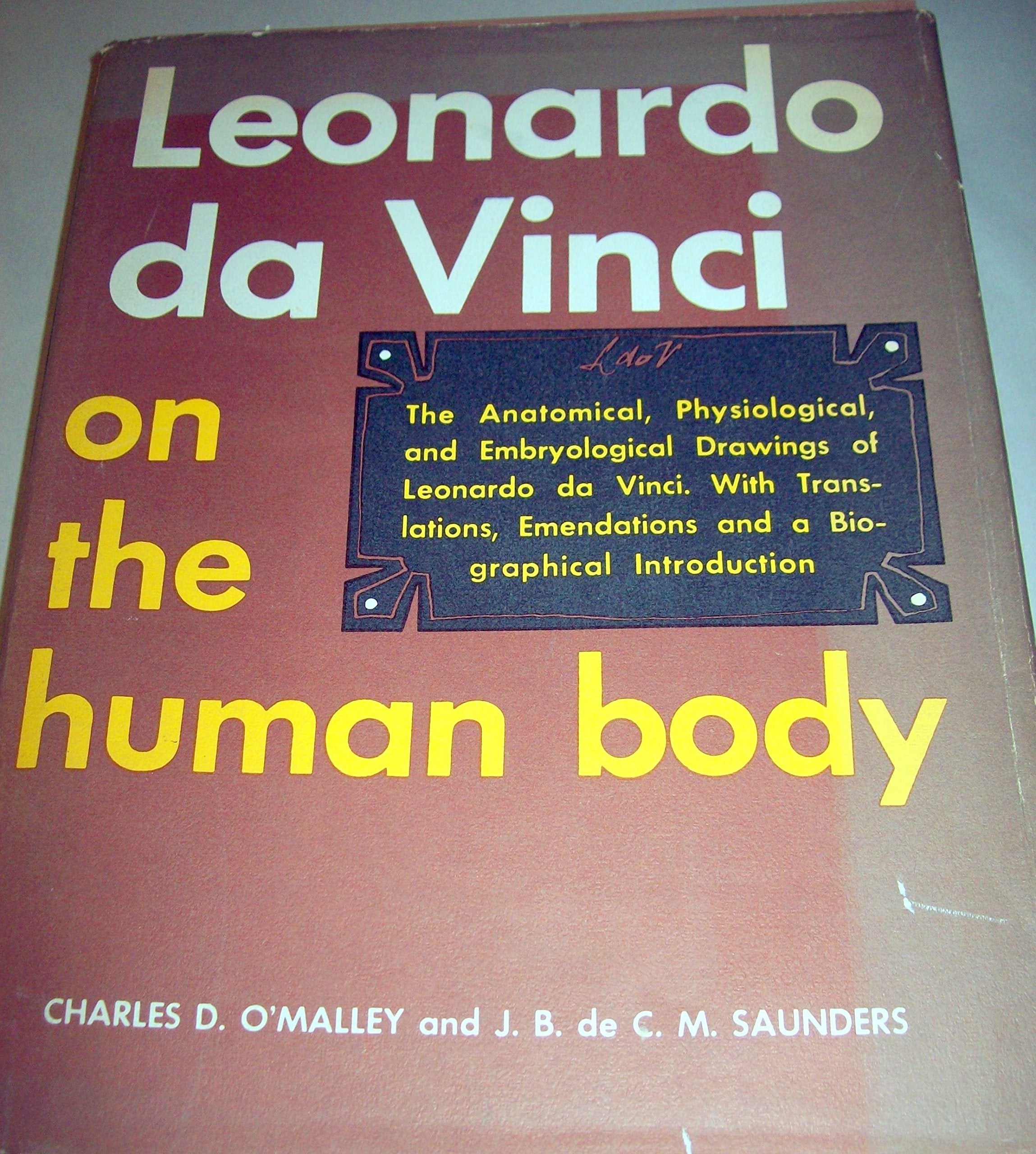 Leonardo Da Vinci on the Human Body: The Anatomical, Physiological and Embryological Drawings of Leonardo Da Vinci: The Anatomical, the Physiological and Embryological Drawings of Leonardo DA Vinci Medicine