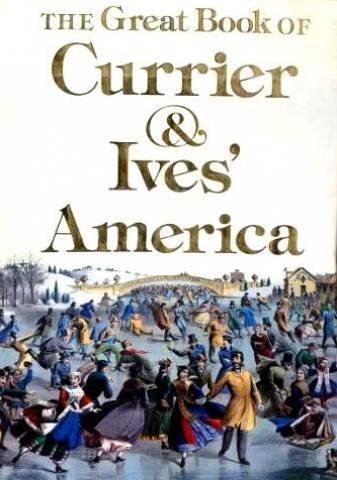 The Great Book of Currier and Ives' America Film, Art & Culture