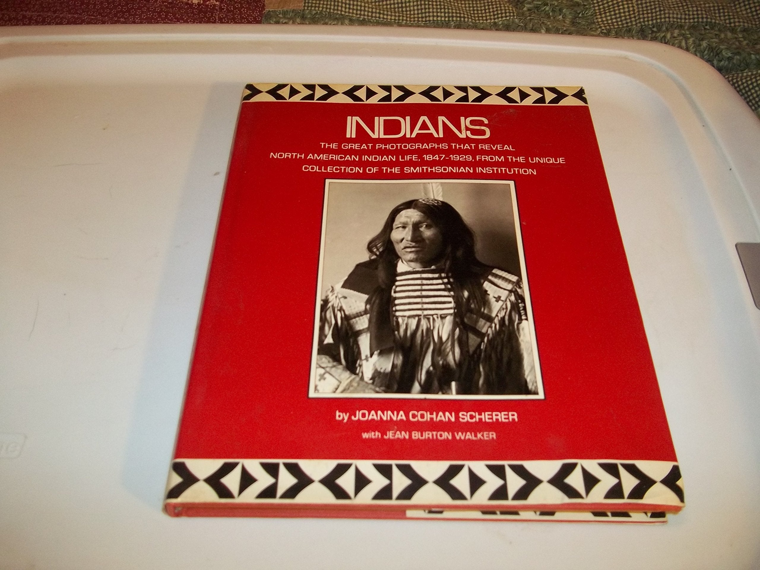 Indians: The Great Photographs That Reveal North American Indian Life, 1847-1929, from the Unique Collection of the Smithsonian Institution book