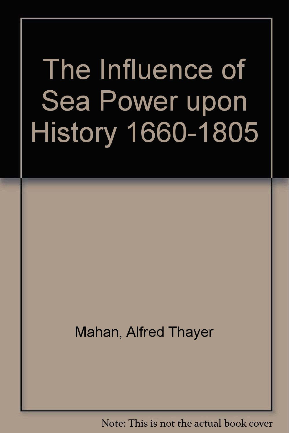 The Influence of Sea Power upon History 1660-1805 Books