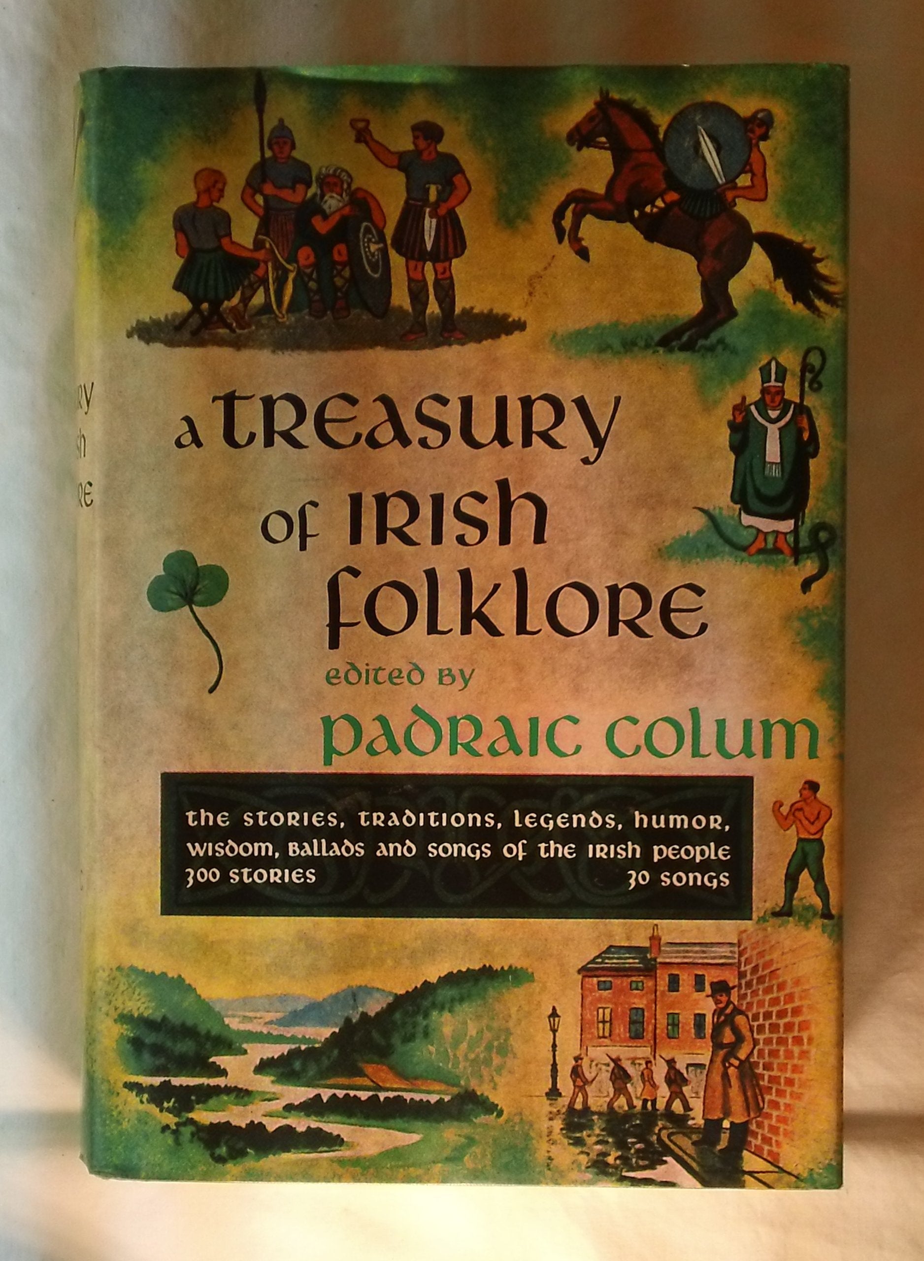 A Treasury of Irish Folklore: The Stories, Traditions, Legends, Humor, Wisdom, Ballads and Songs of the Irish People: Stories, Traditions, Legends, Humour, Wisdom, Ballads and Songs of Irish People Books