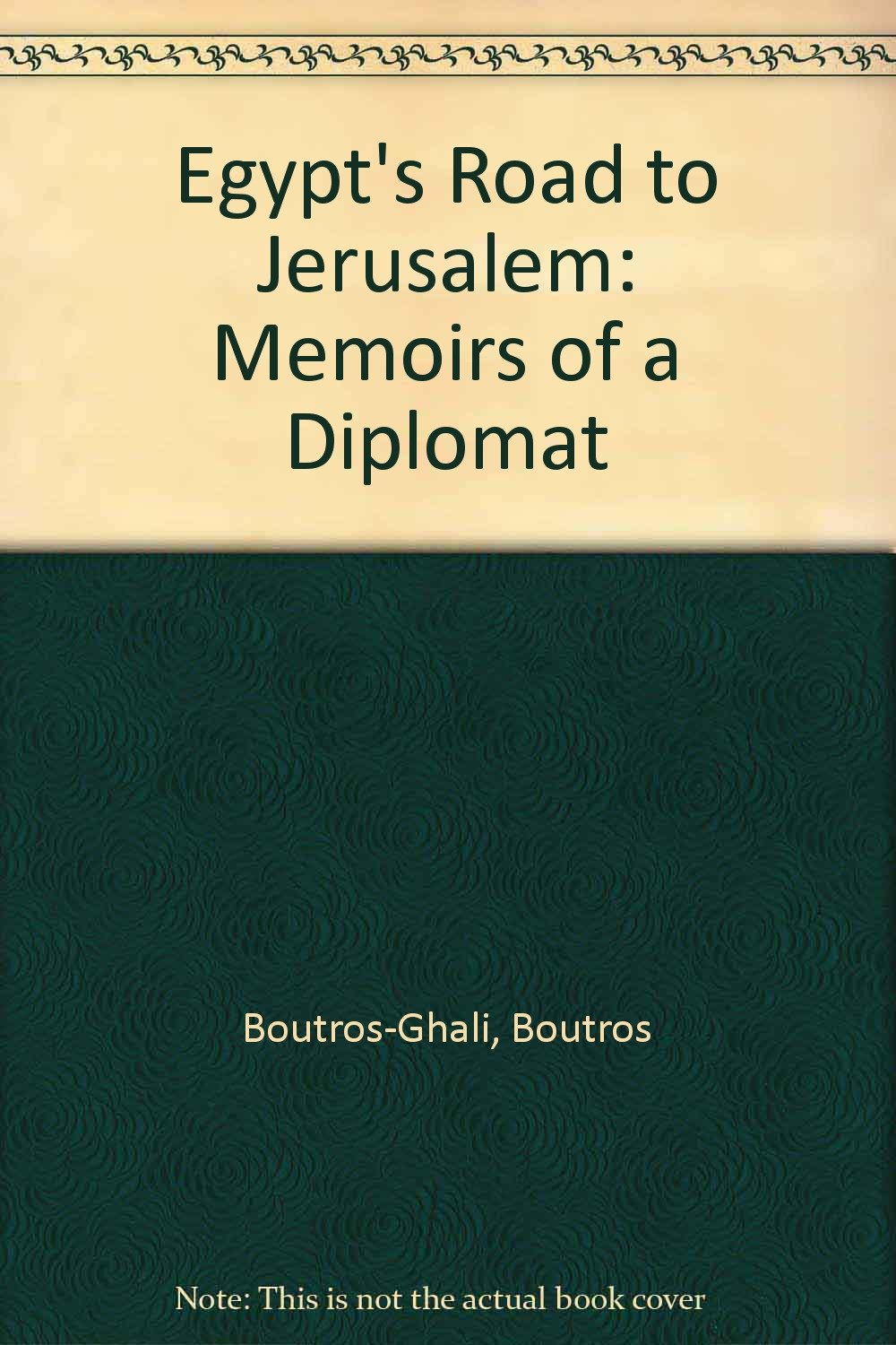 Egypt's Road to Jerusalem: Memoirs of a Diplomat Politics & History