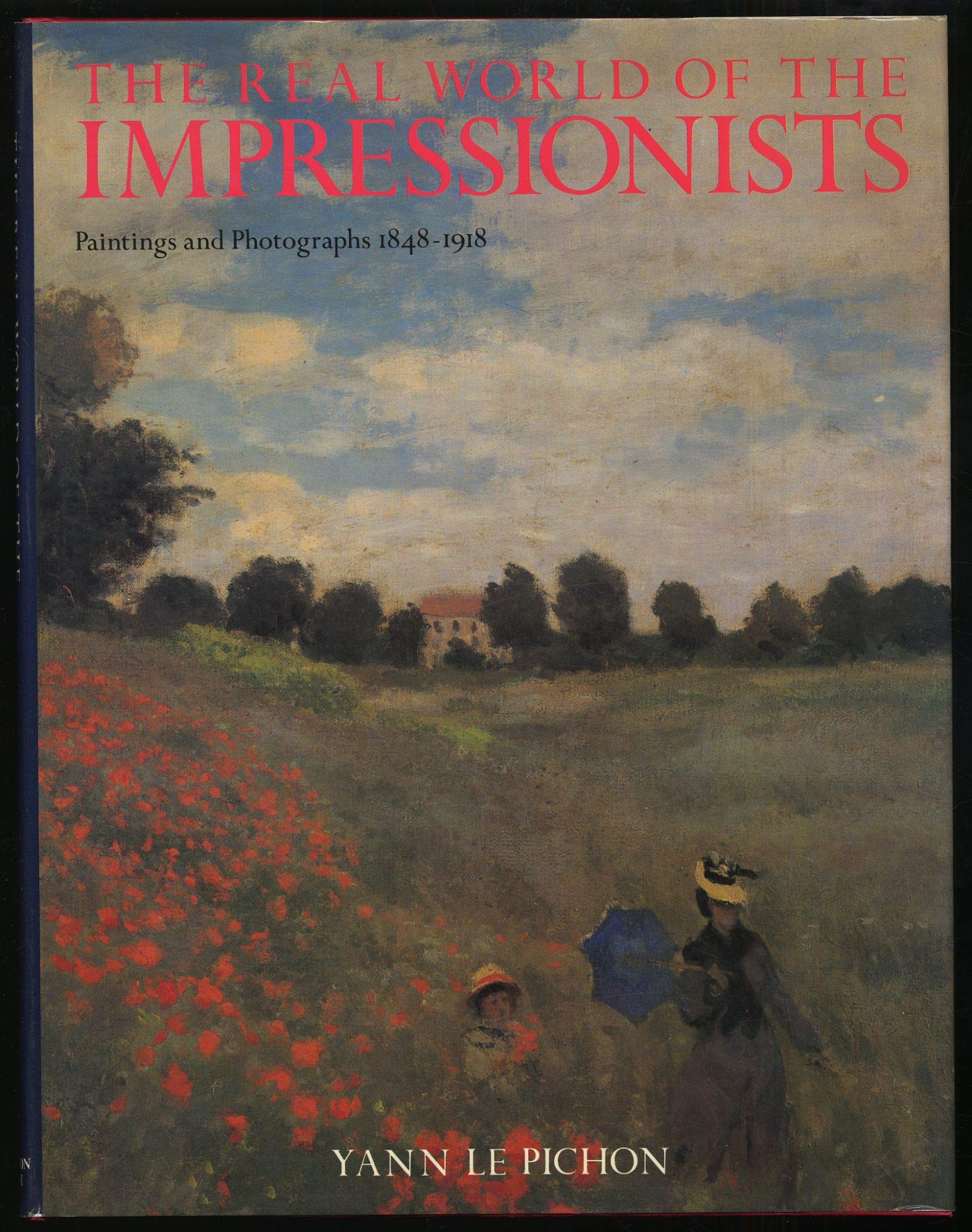 The Real World of the Impressionists: Paintings and Photographs 1848-1918 book