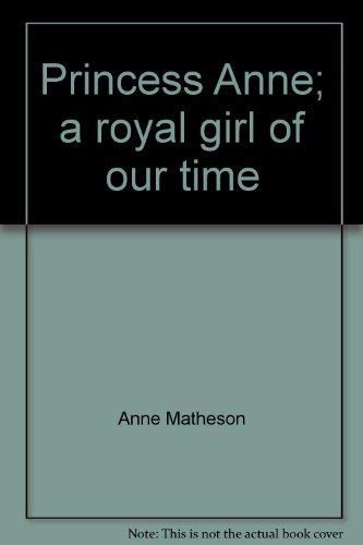 Princess Anne;: A royal girl of our time Books