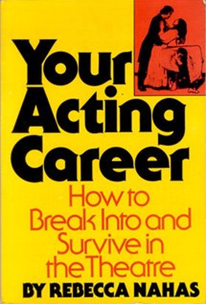 Your Acting Career: How to Break into and Survive in the Theatre Books