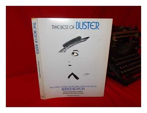 The Best of Buster : the Classic Comedy Scenes Direct from the Films of Buster Keaton / Edited by Richard J. Anobile; Introduction by Raymond Rohauer Books