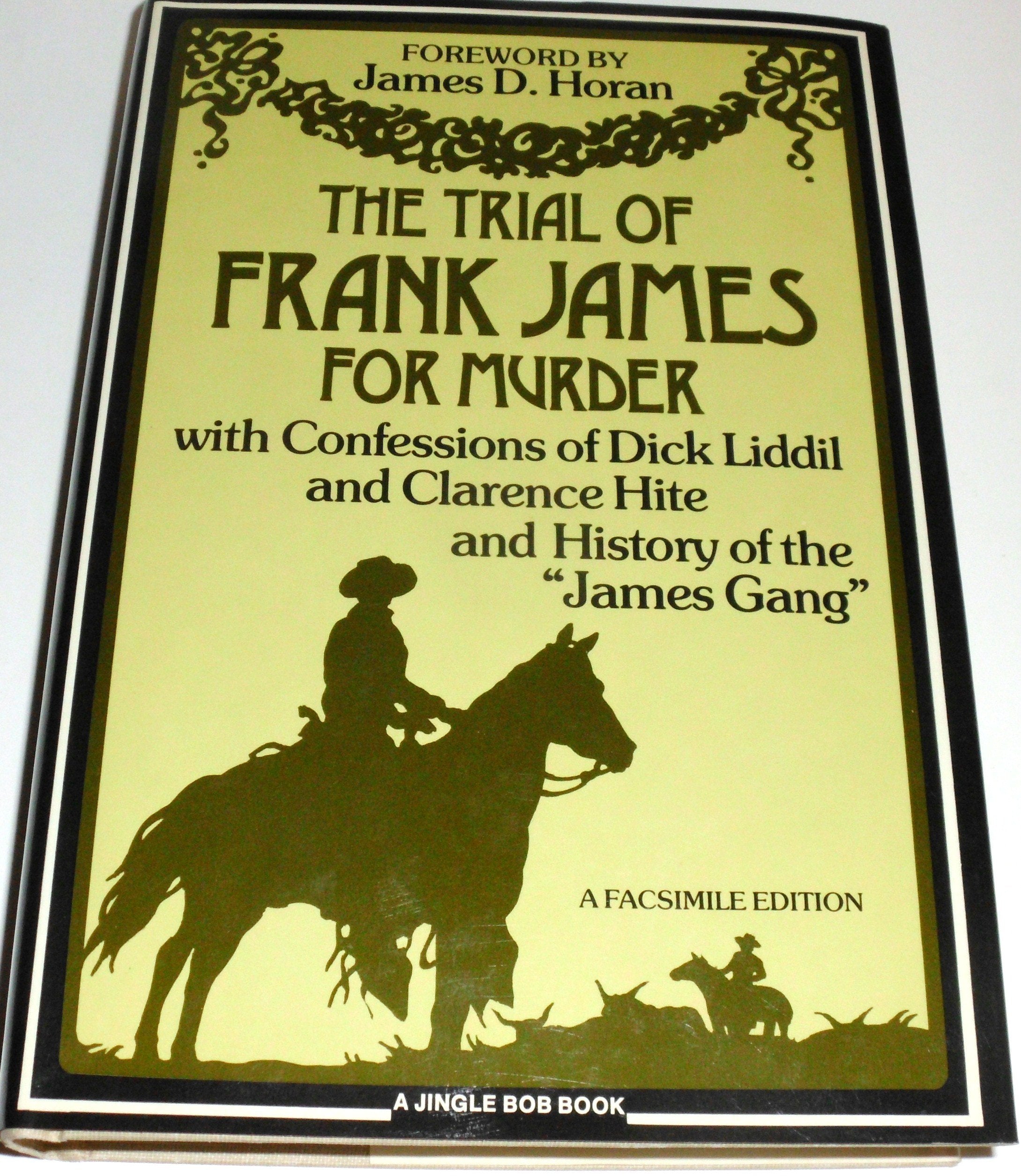 The Trial of Frank James for Murder with Confessions of Dick Liddil and Clarence Hite and History of the James Gang Books