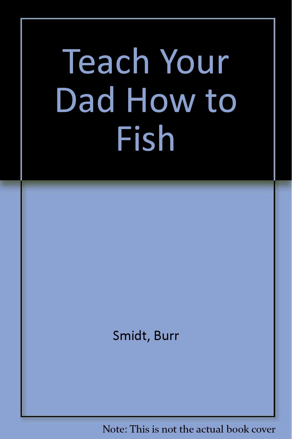 Teach Your Dad How to Fish Books