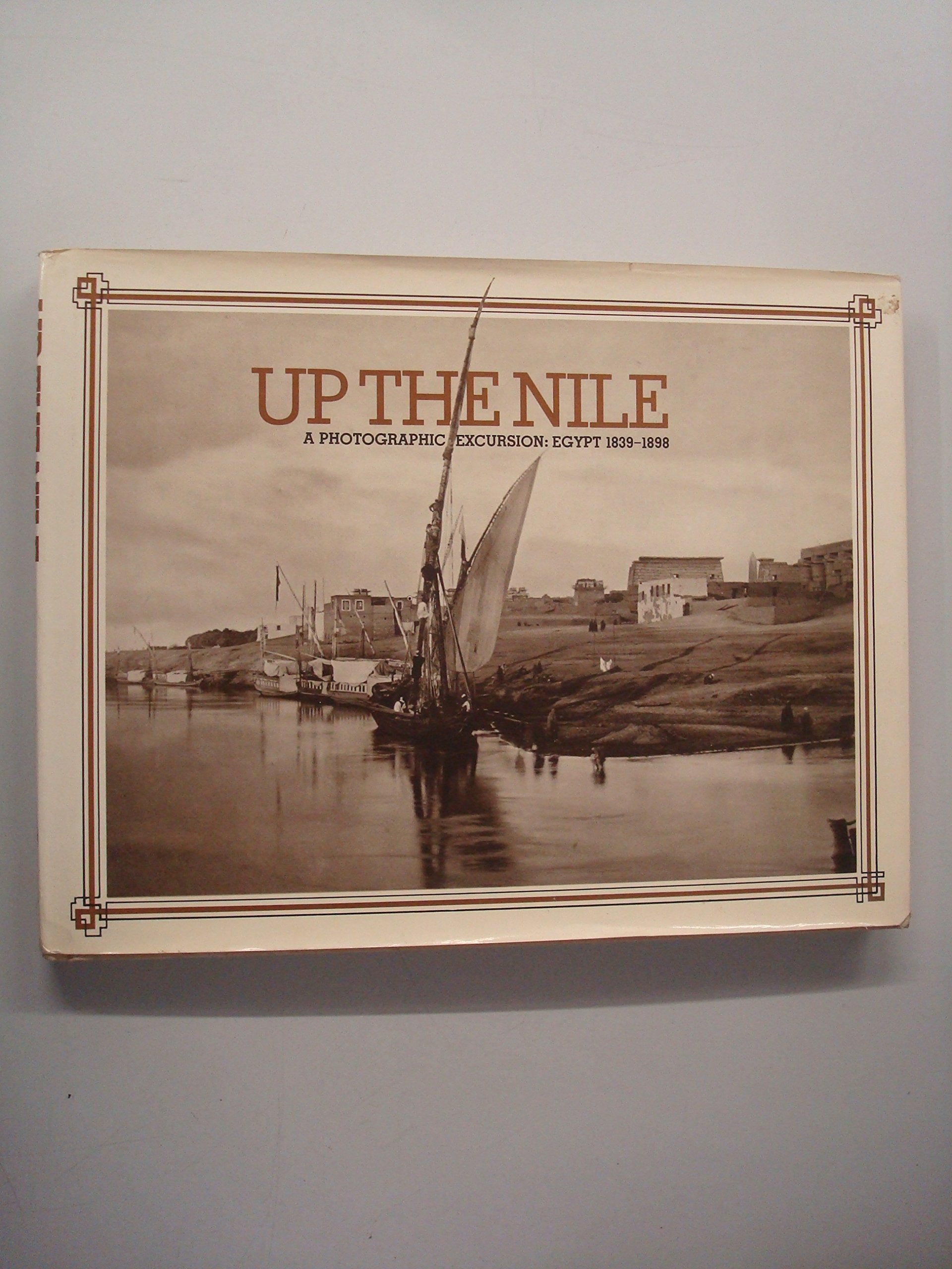 Up the Nile: A photographic excursion, Egypt 1839-1898 Books