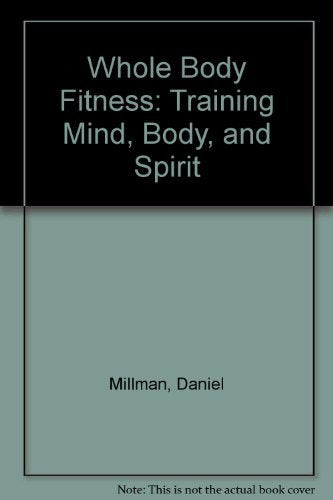 Whole Body Fitness: Training Mind, Body, and Spirit Health, Nutrition & Fitness
