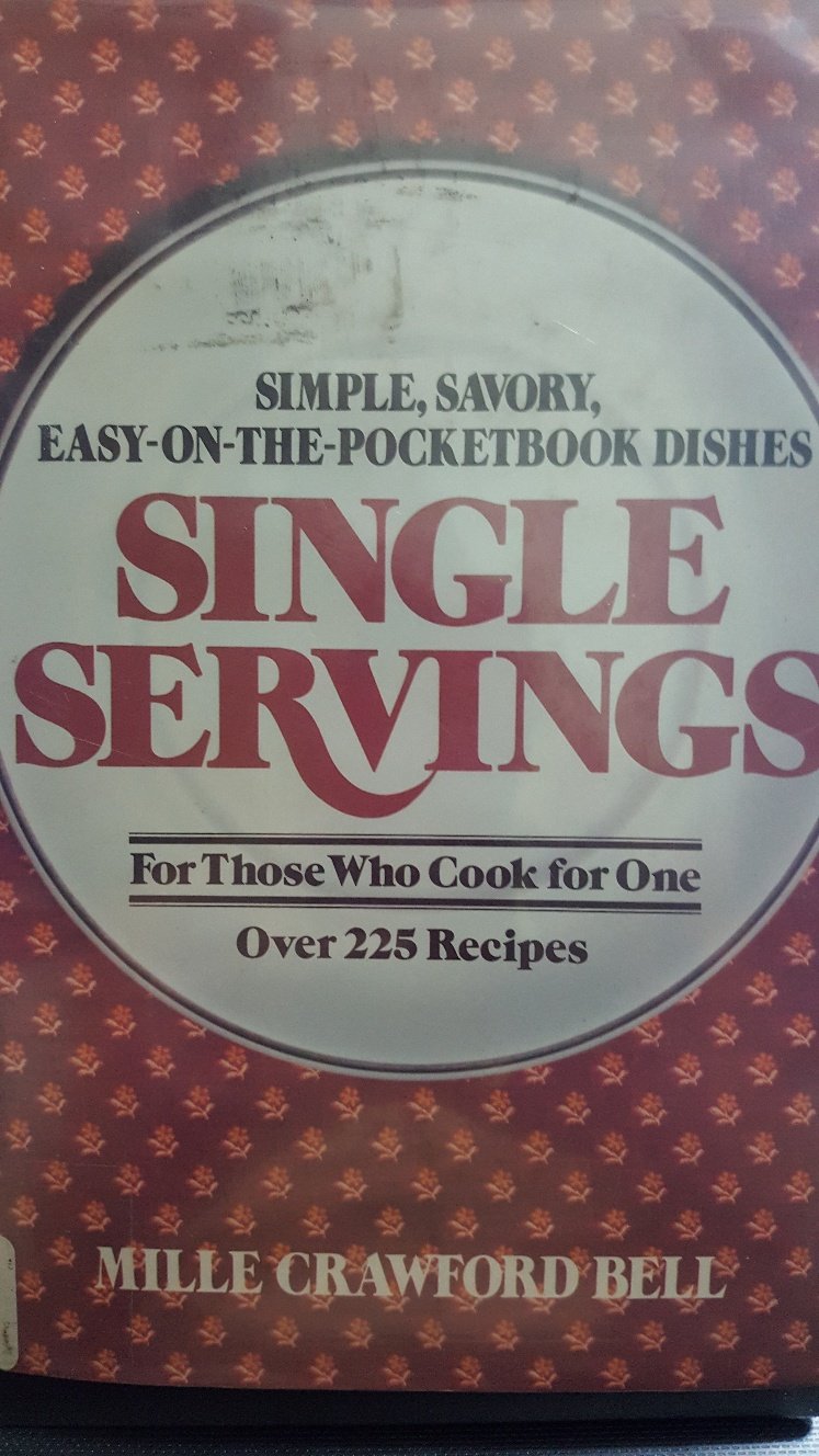 Single Servings: Simple, Savory, Easy, on the Pocketbook Dishes Books