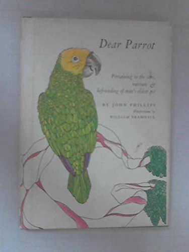 Dear parrot: Pertaining to the care, nurture & befriending of man's oldest pet Books