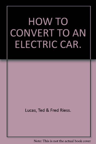 HOW TO CONVERT TO AN ELECTRIC CAR. Books