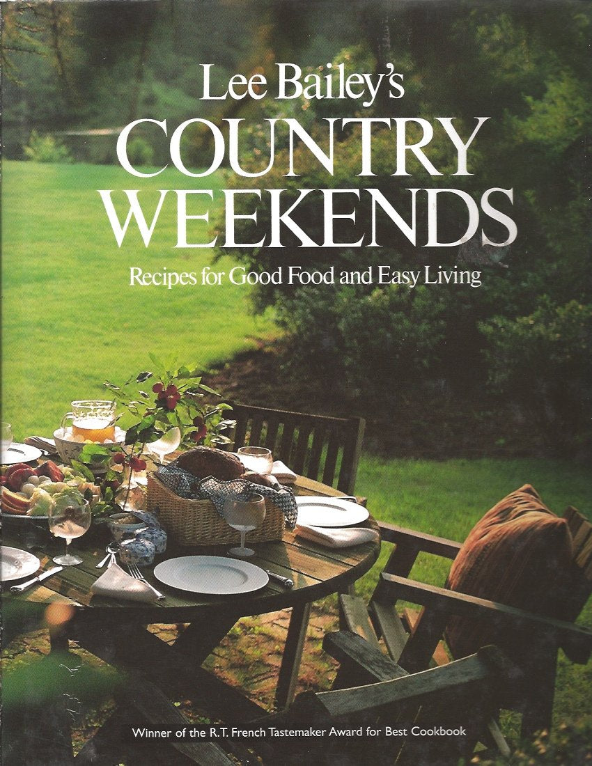 Lee Bailey's Country Weekends: Recipes for Good Food and Easy Living Cooking & Enjoying