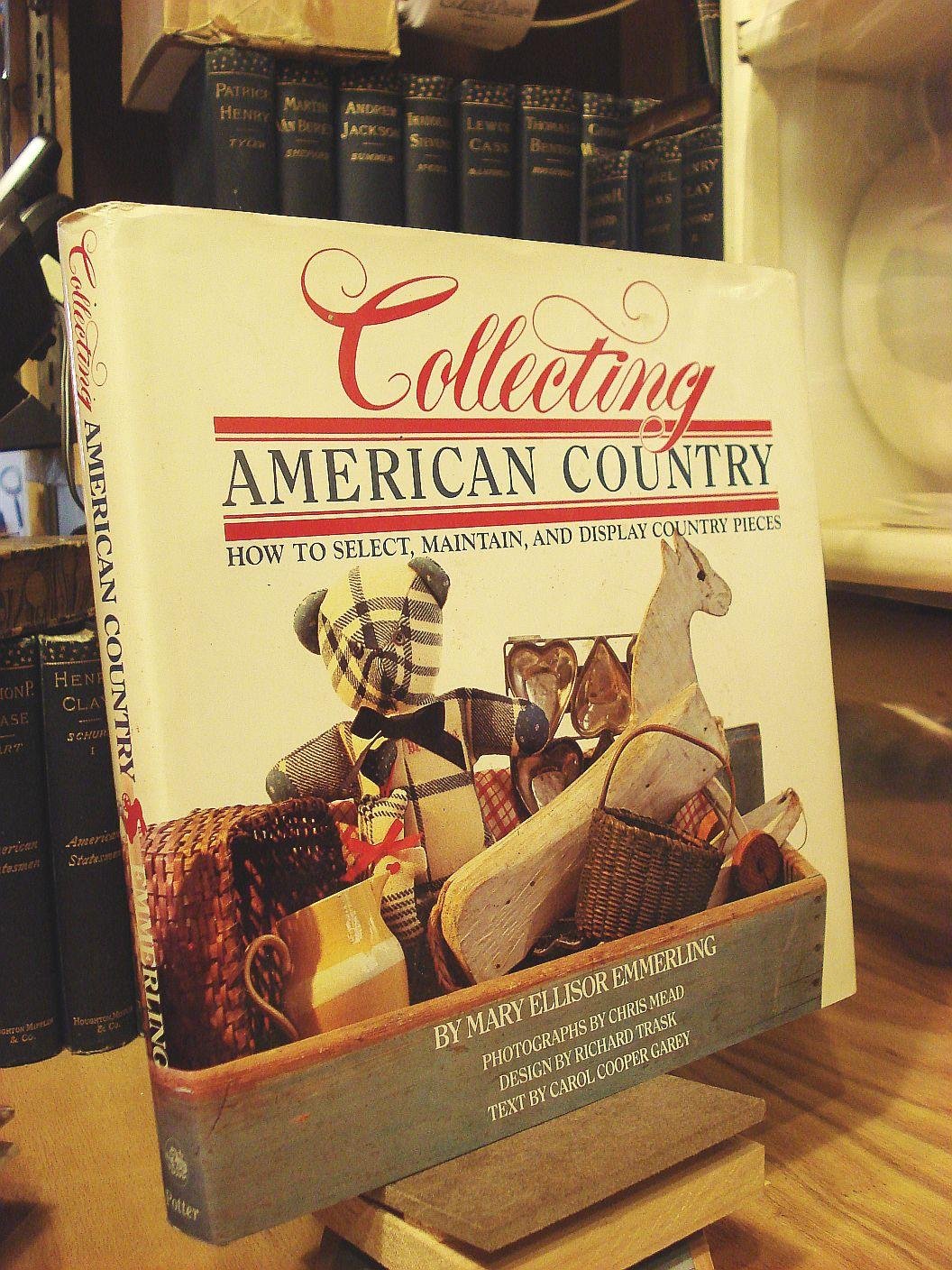 Collecting American Country: How to Select, Maintain, and Display Country Pieces Hobbies & Crafts