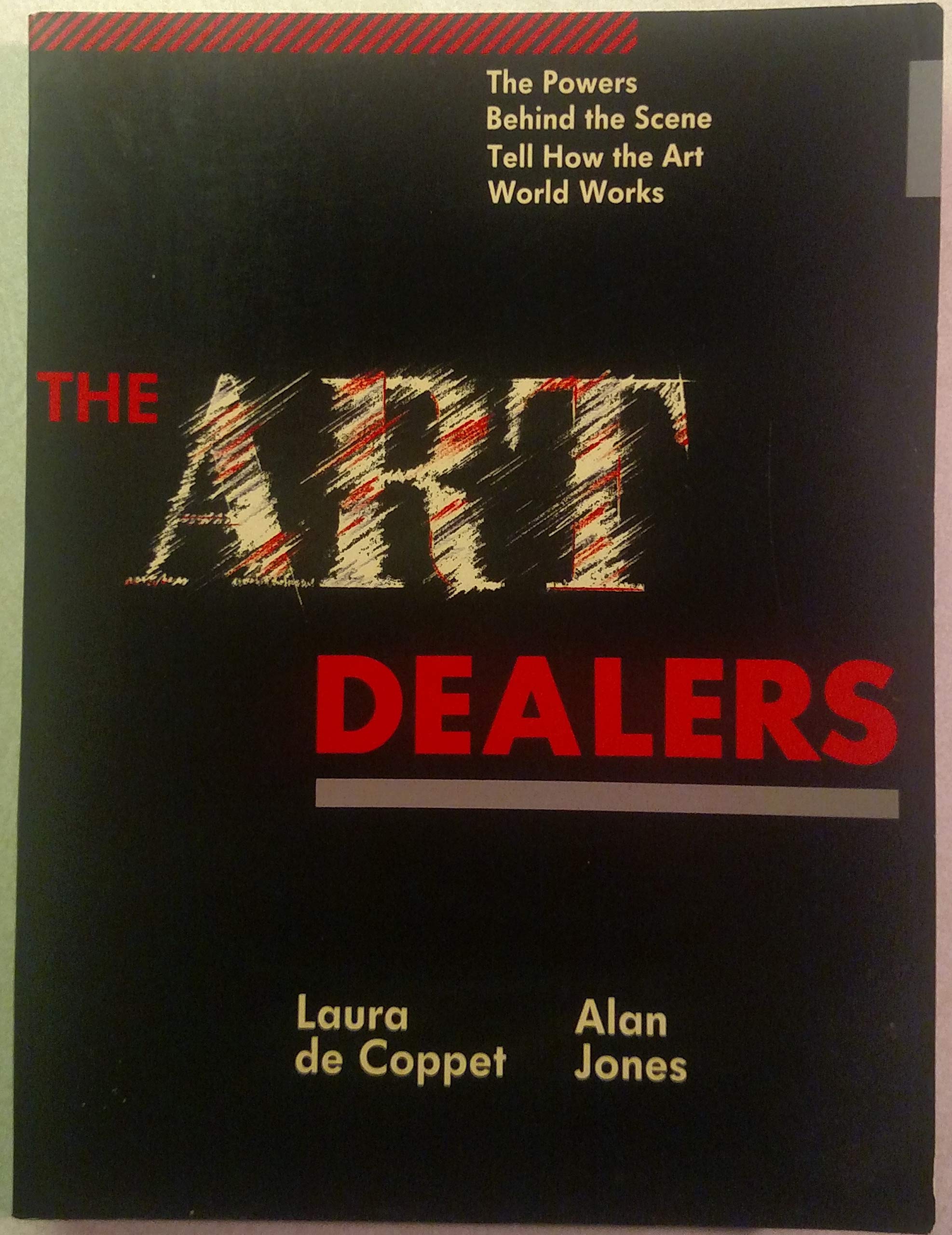 The Art Dealers: The Powers Behind the Scene Tell How the Art World Really Works Art & Literature