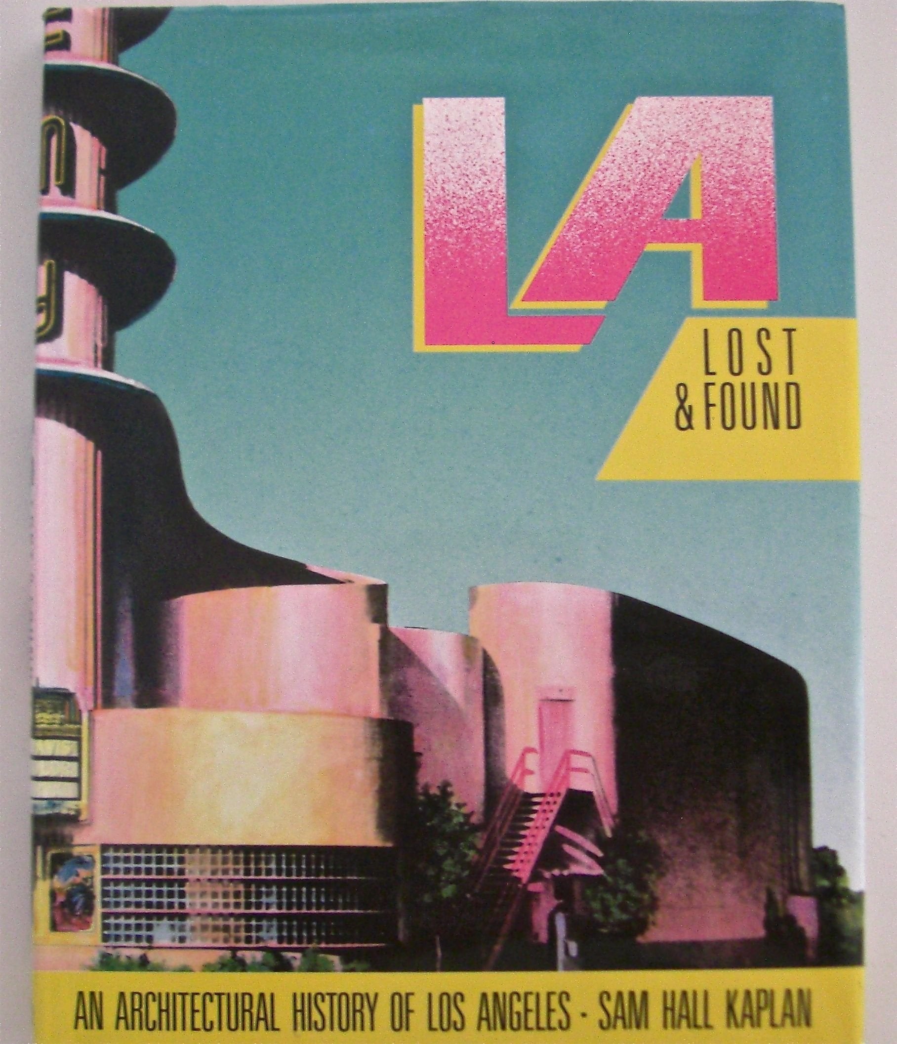 L.A. Lost & Found: An Architectural History of Los Angeles Architecture