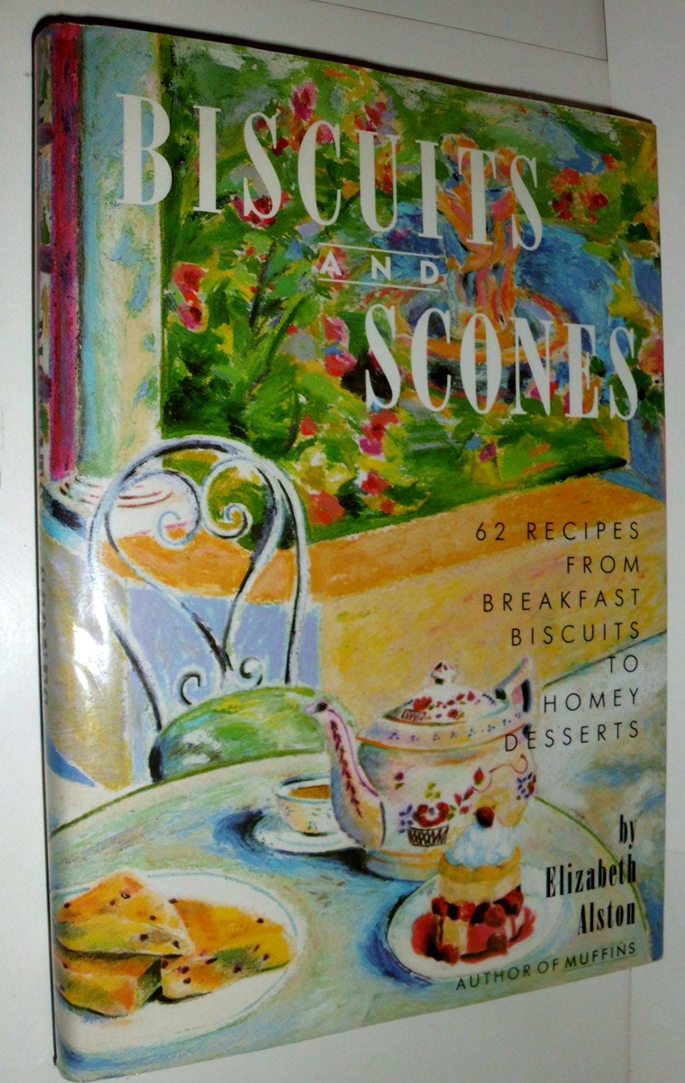 Biscuits and Scones: 62 Recipes from Breakfast Biscuits to Homey Desserts Cooking & Enjoying