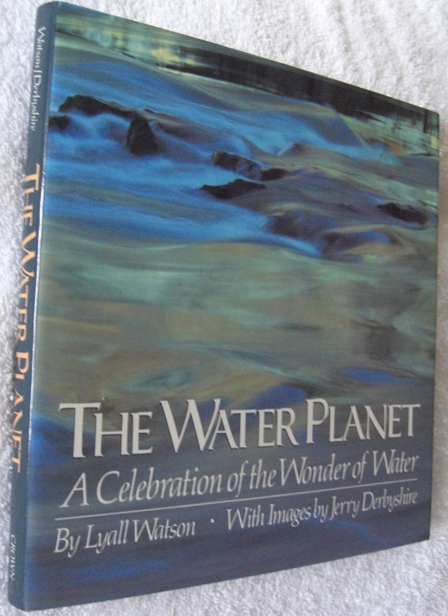 The Water Planet: A Celebration of the Wonder of Water book