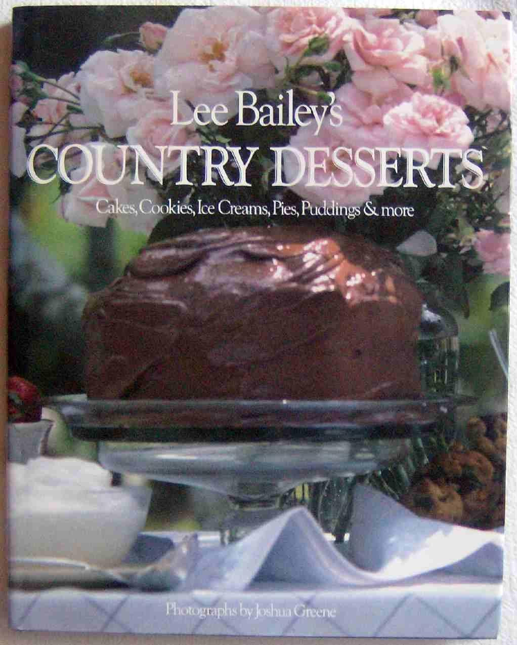 Lee Bailey's Country Desserts: Cakes, Cookies, Ice Cream, Pies, Puddings and More book