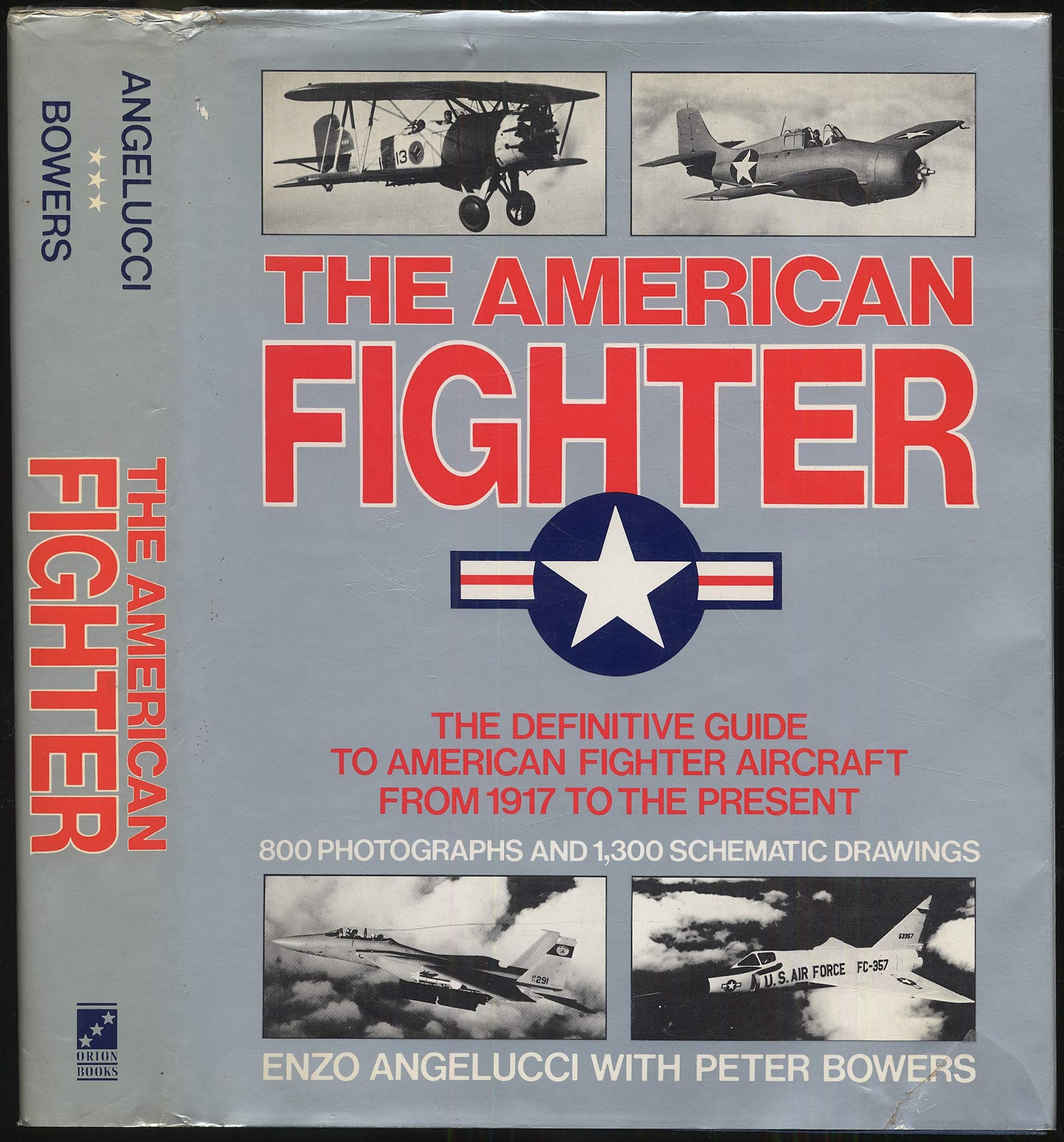 The American Fighter: The Definitive Guide to American Fighter Aircraft from 1917 to the Present Politics & History