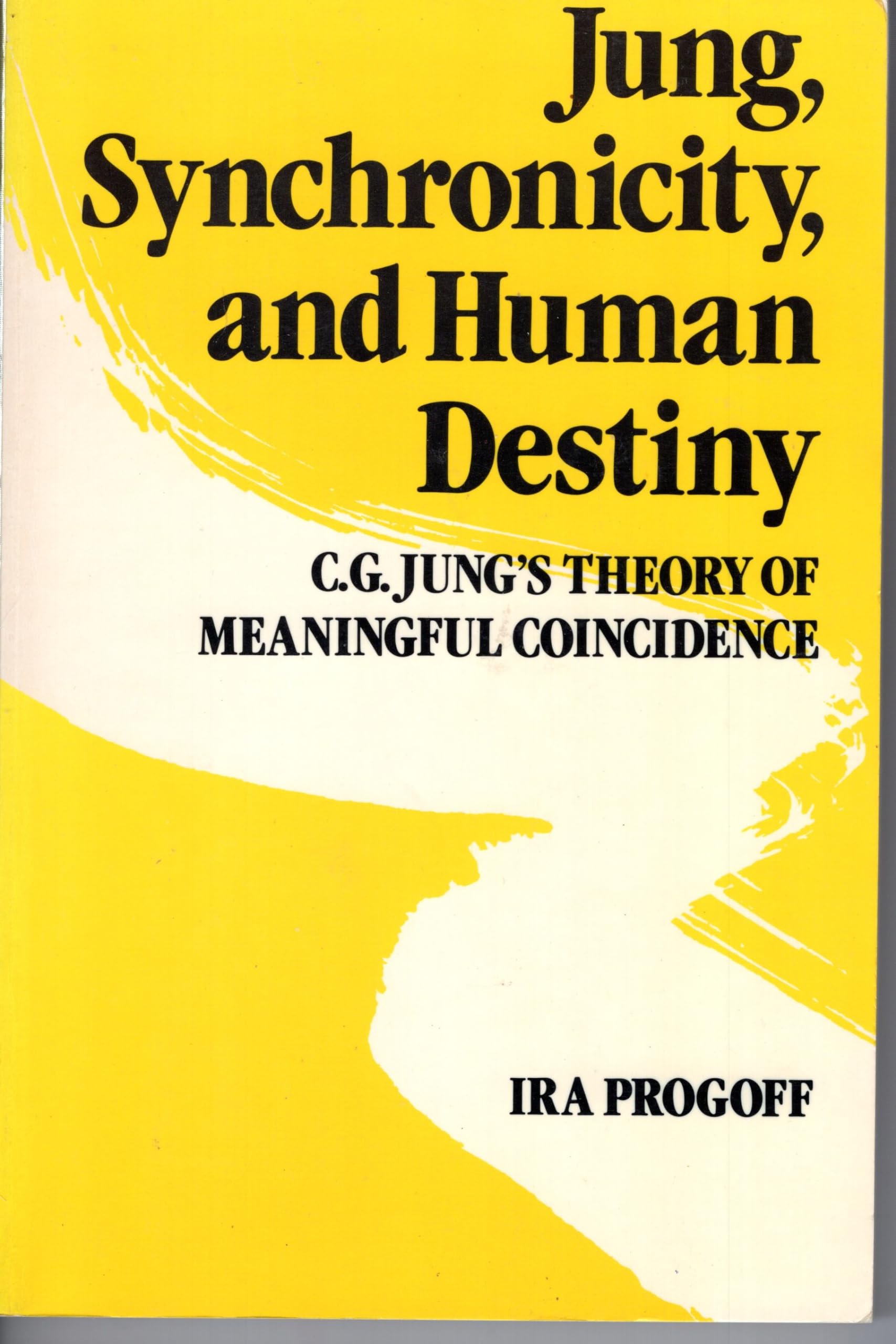 Jung, Synchronicity, and Human Destiny: C.G. Jung's Theory of Meaningful Coincidence Psychology