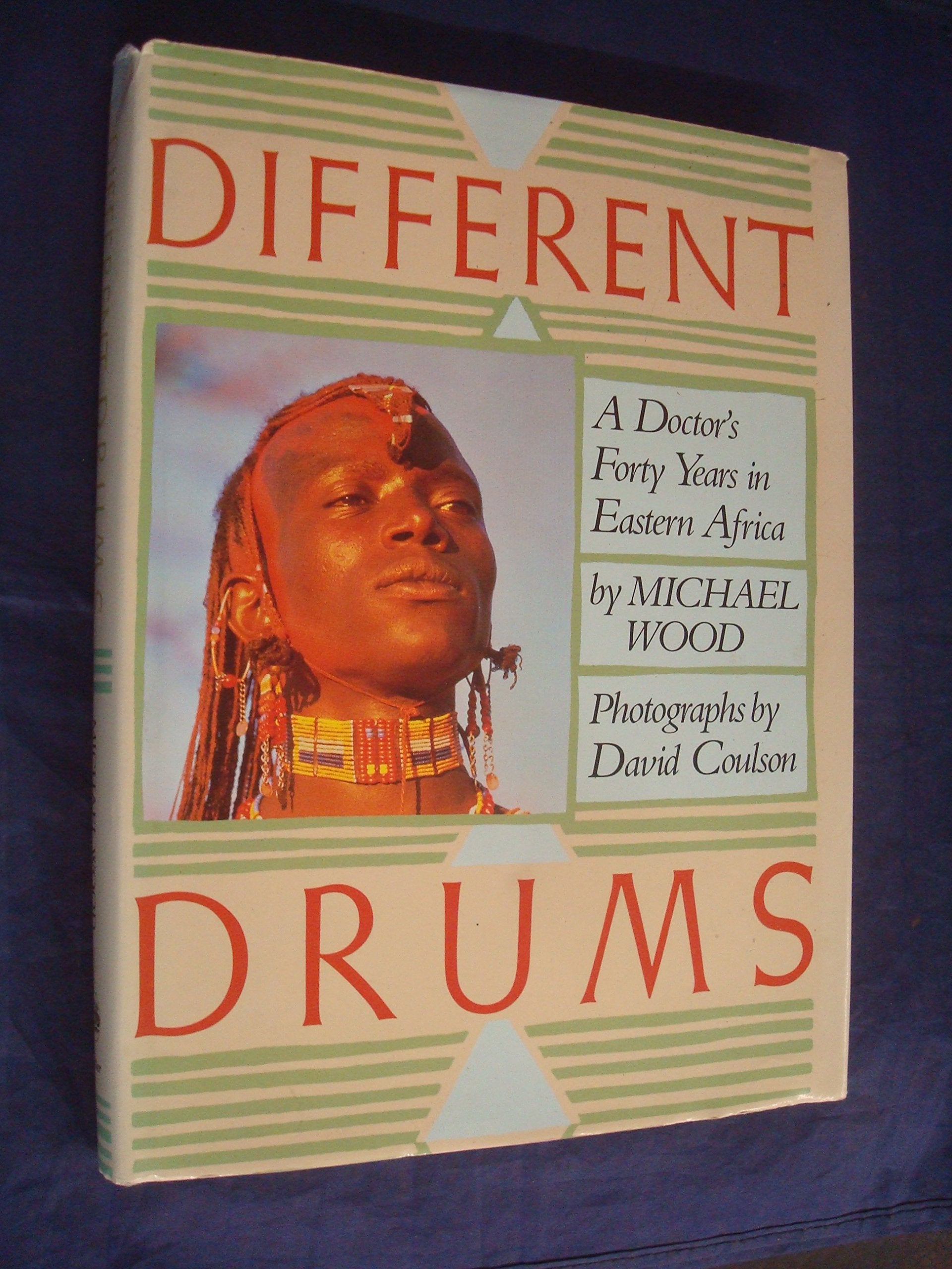 Different Drums: A Doctor's Forty Years in Eastern Africa Books