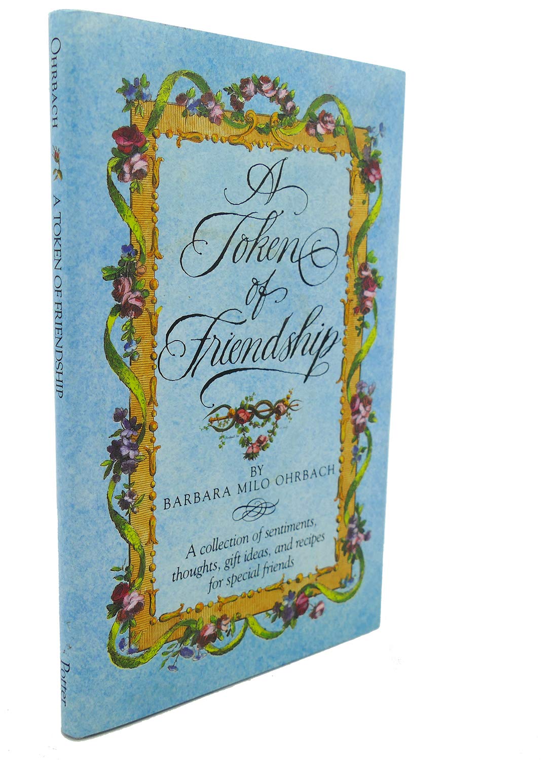 A Token of Friendship: A Collection of Sentiments, Thoughts, Gift Ideas, and Recipes for Special Friends Partnership & Love