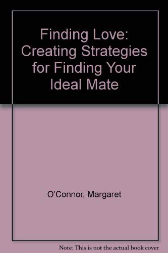 Finding Love: Creating Strategies for Finding Your Ideal Mate Partnership & Love