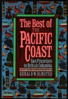 The Best of the Pacific Coast: San Francisco to British Columbia, a Guide for the Curious Traveler Travel Guides