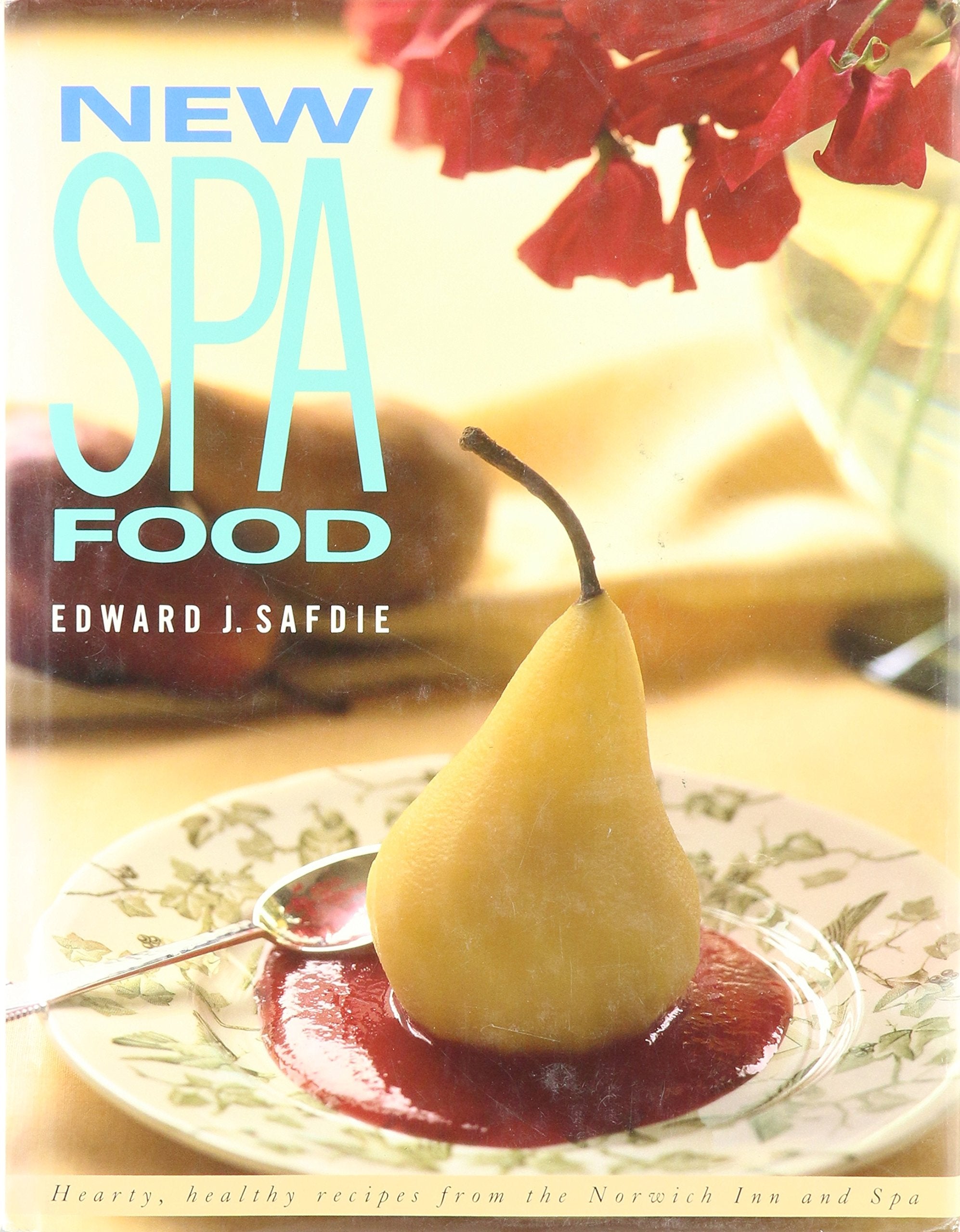New Spa Food: Hearty, Healthy Recipes, from the Norwich Inn and Spa Cooking & Enjoying