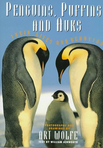 Penguins, Puffins, and Auks: Their Lives and Behavior : A Photographic Study of the North American and Antarctic Species Business & Technology