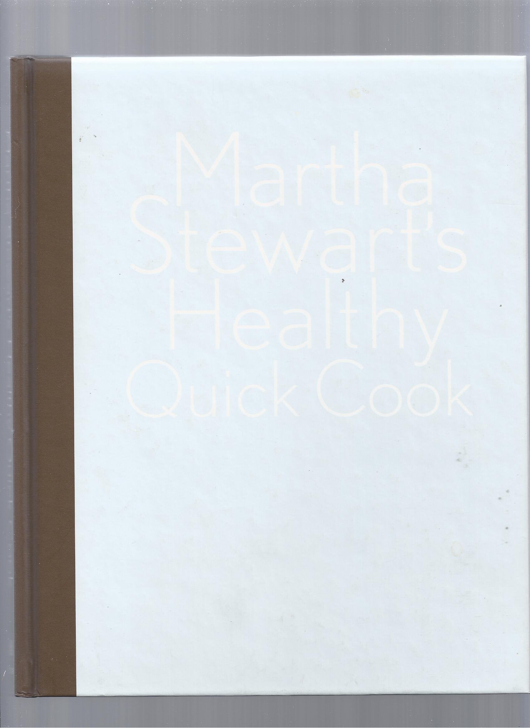 Martha Stewart's Healthy Quick Cook: Four Seasons of Great Menus to Make Every Day Cooking & Enjoying
