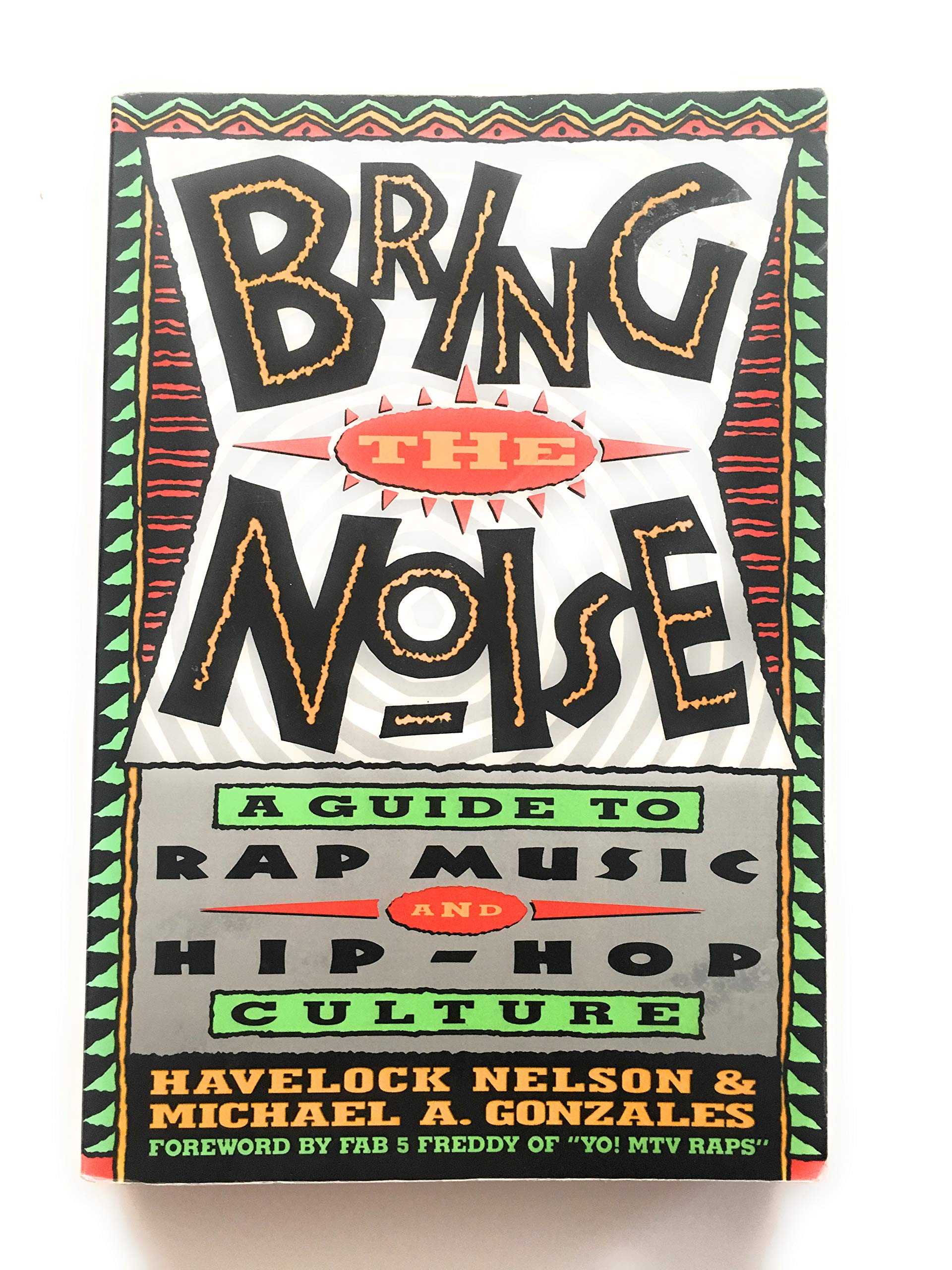 Bring the Noise: A Guide to Rap Music and Hip-Hop Culture Arts & Music