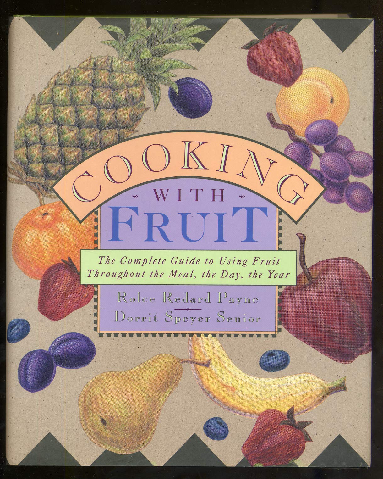 Cooking With Fruit: The Complete Guide to Using Fruit Throughout the Meal, the Day, the Year Leisure, Home & Garden