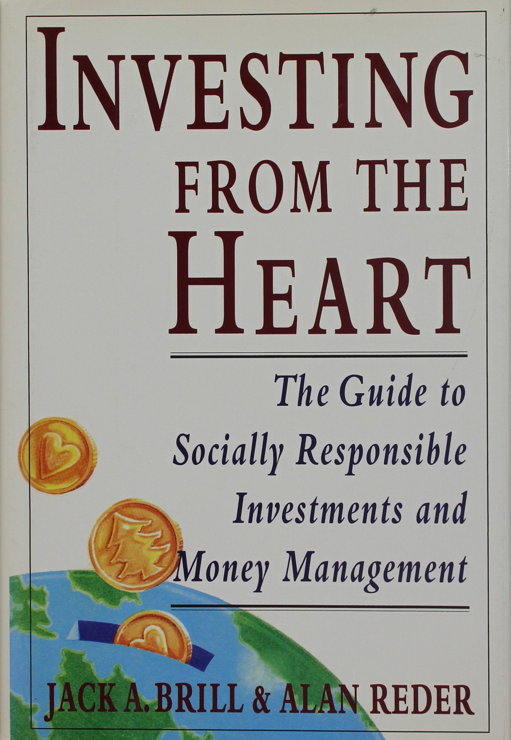 Investing from the Heart: The Guide to Socially Responsible Investments and Money Management Business & Technology
