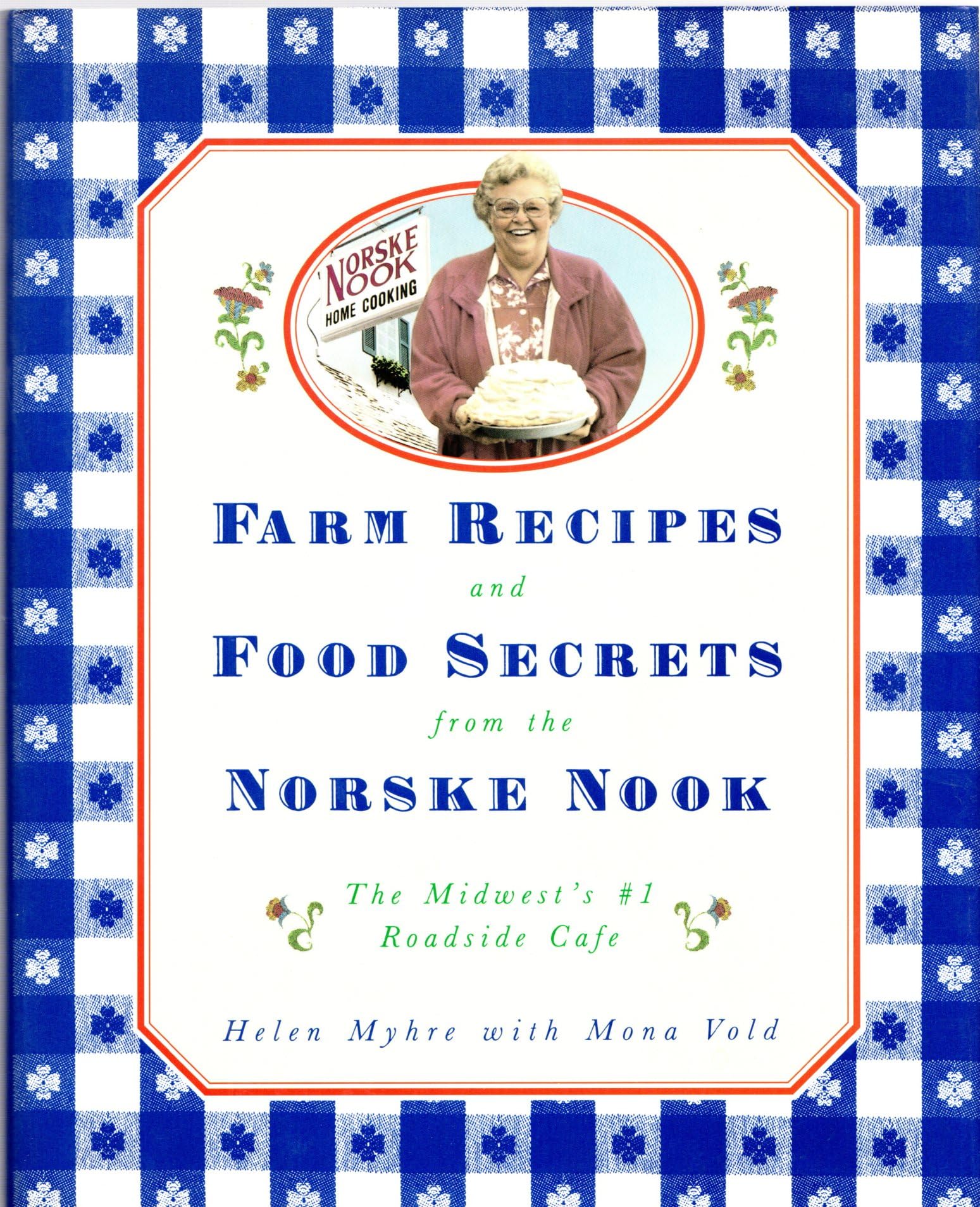 Farm Recipes and Food Secrets from the Norske Nook: The Midwest's #1 Roadside Cafe Cooking & Enjoying