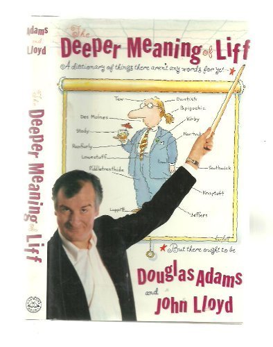 The Deeper Meaning of Liff: A Dictionary of Things That There Aren't Any Words for Yet, but Ought to Be Books