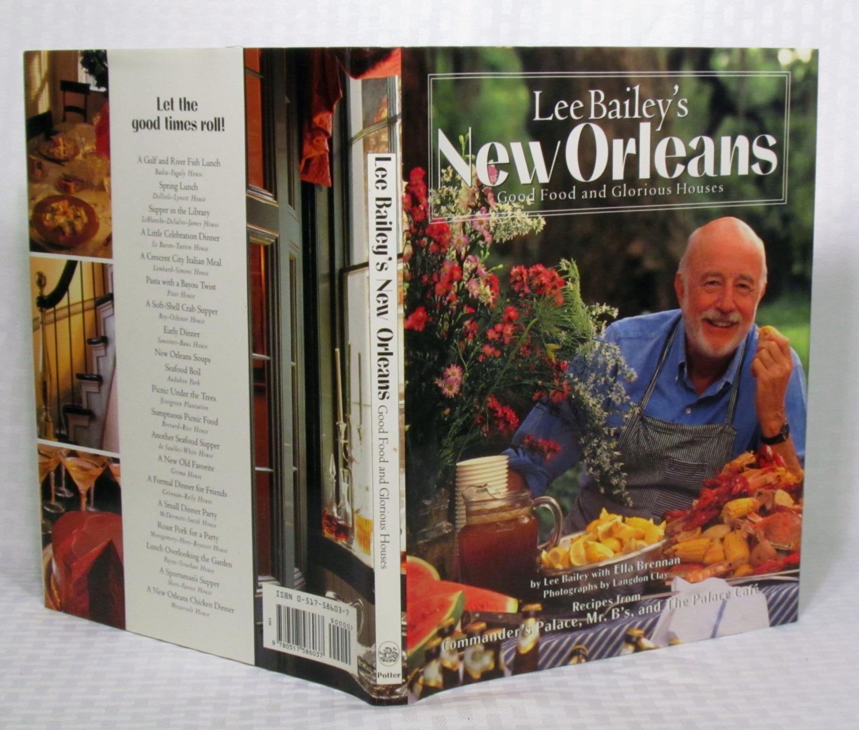 Lee Bailey's New Orleans: Good Food and Glorious Houses/Recipes from the Commander's Palace, Mr. B'S, and the Palace Cafe Cooking & Enjoying