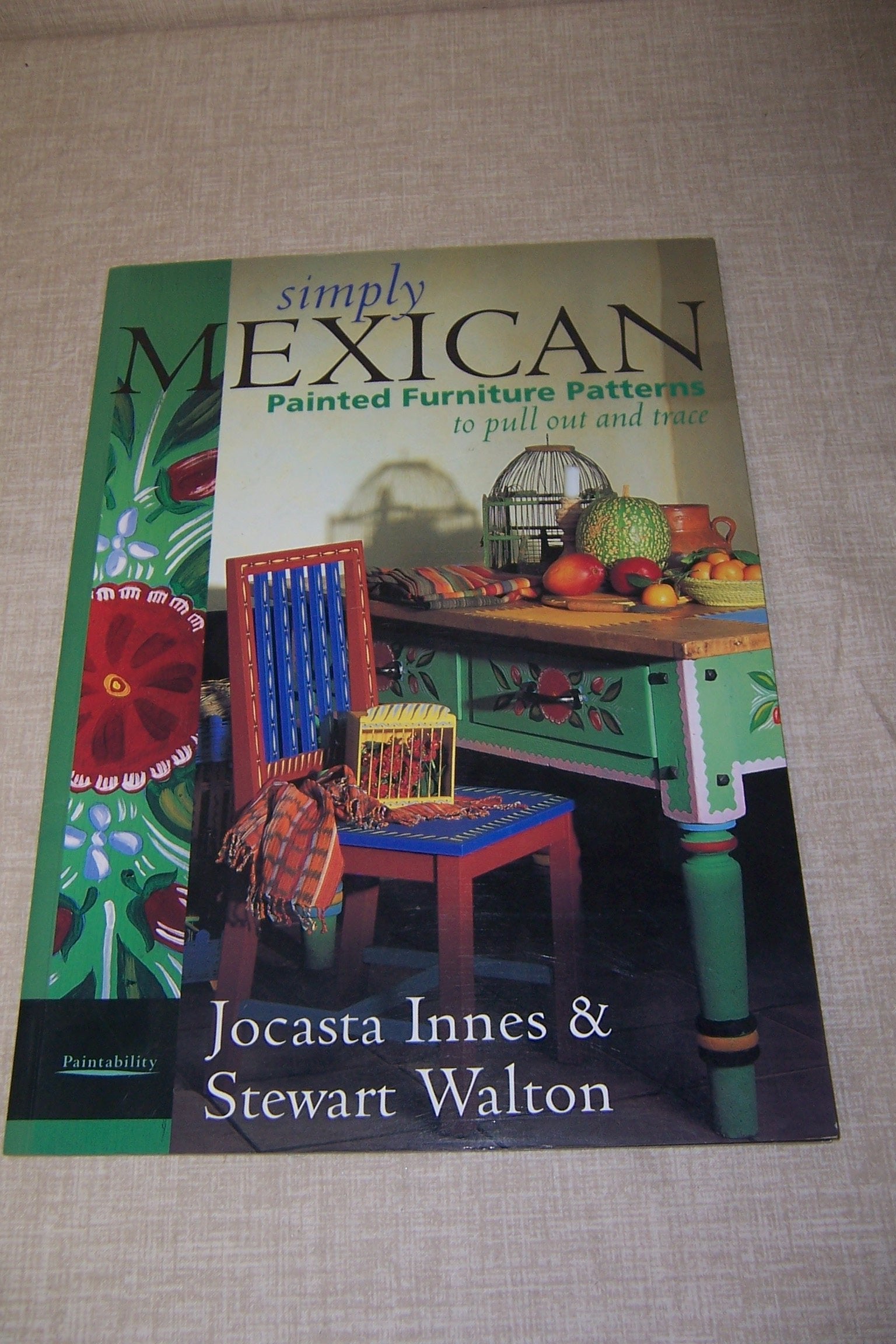 Simply Mexican: Painted Furniture Patterns to Pull Out and Trace Books