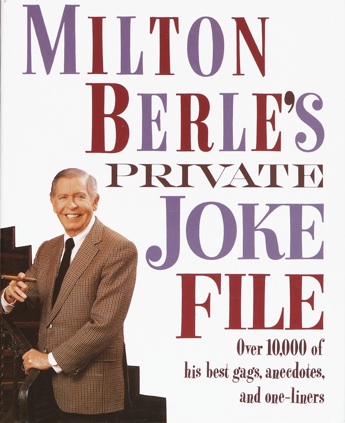 Milton Berle's Private Joke File: Over 10,000 of His Best Gags, Anecdotes, and One-Liners Social Sciences