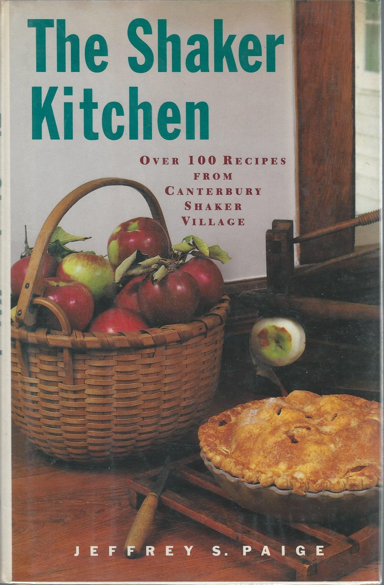 The Shaker Kitchen: Over 100 Recipes from Canterbury Shaker Village Cooking & Enjoying