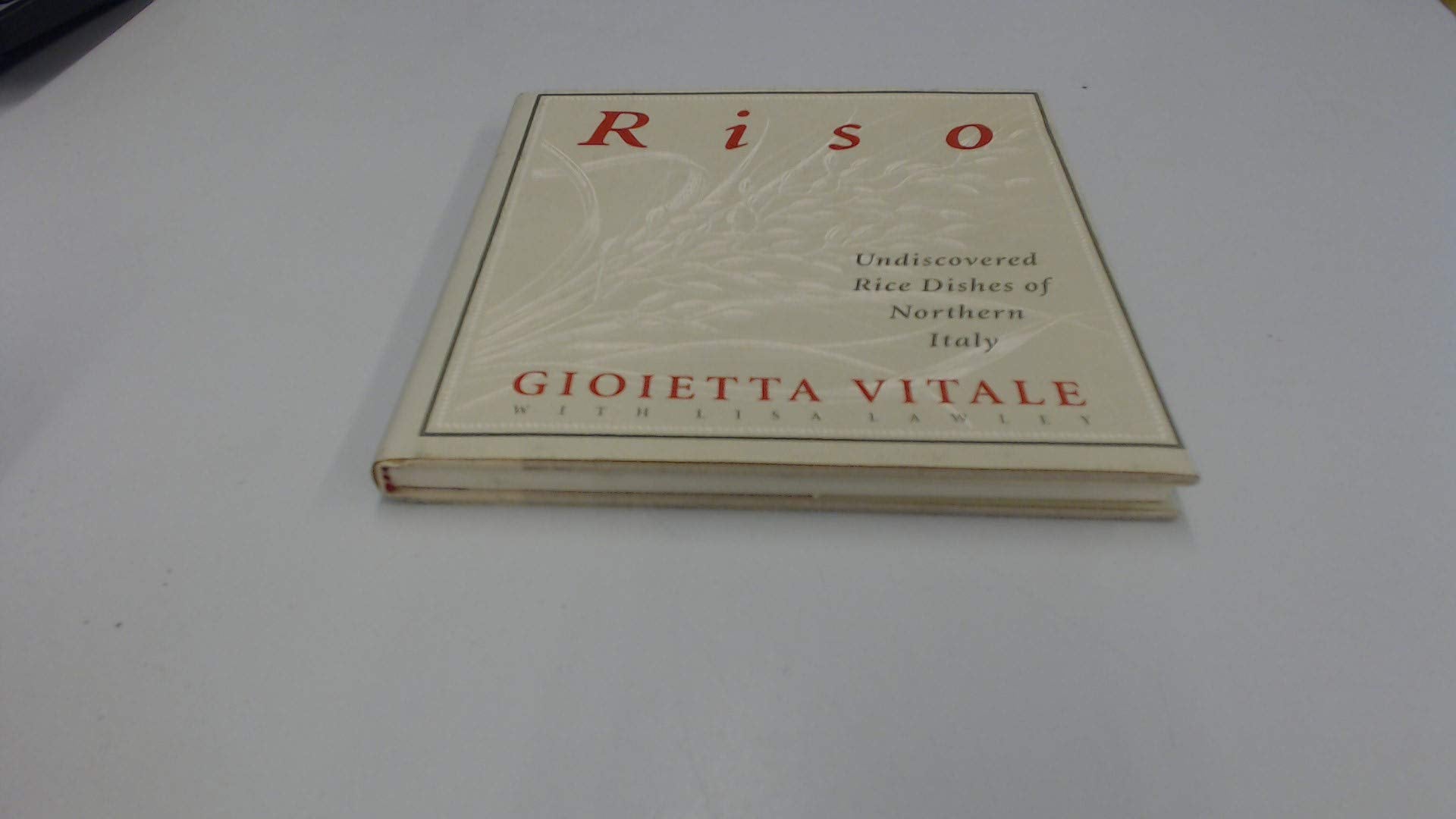 Riso: Undiscovered Rice Dishes of Northern Italy Cooking & Enjoying