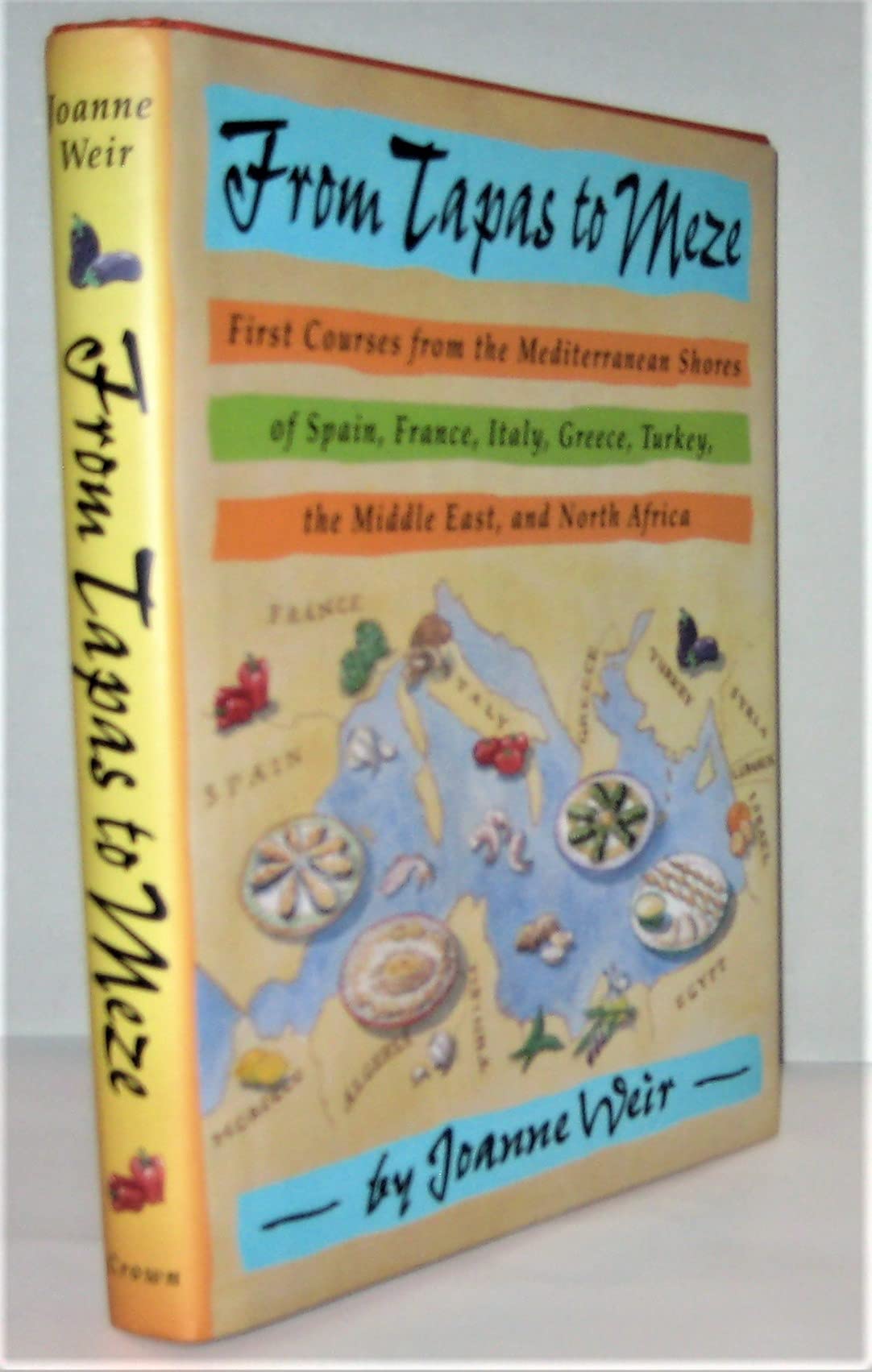 From Tapas to Meze: First Courses from the Mediterranean Shores of Spain, France, Italy, Greece, Turkey, the Middle East, and North Africa book