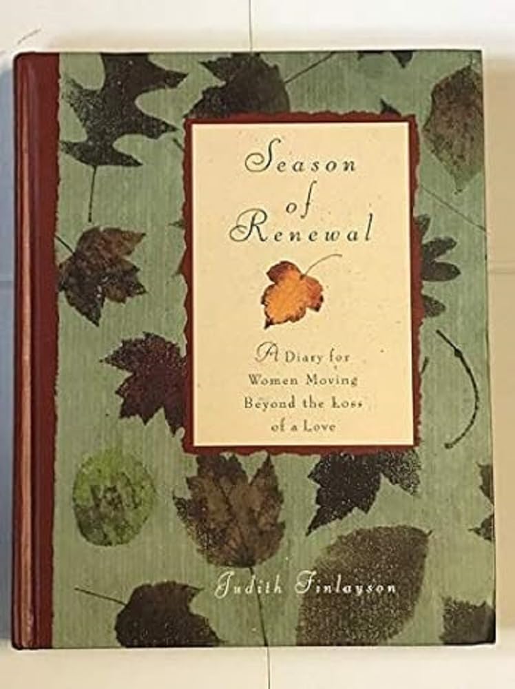 Season of Renewal: A Diary for Women Moving Beyond the Loss of a Love Psychology