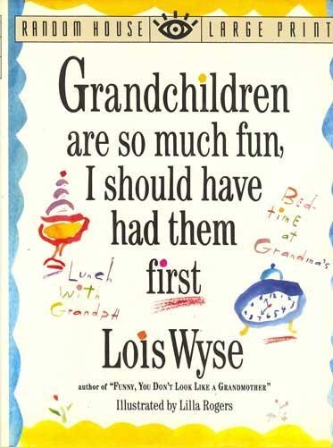 Grandchildren Are So Much Fun, I Should Have Had Them First (Random House Large Print) Books