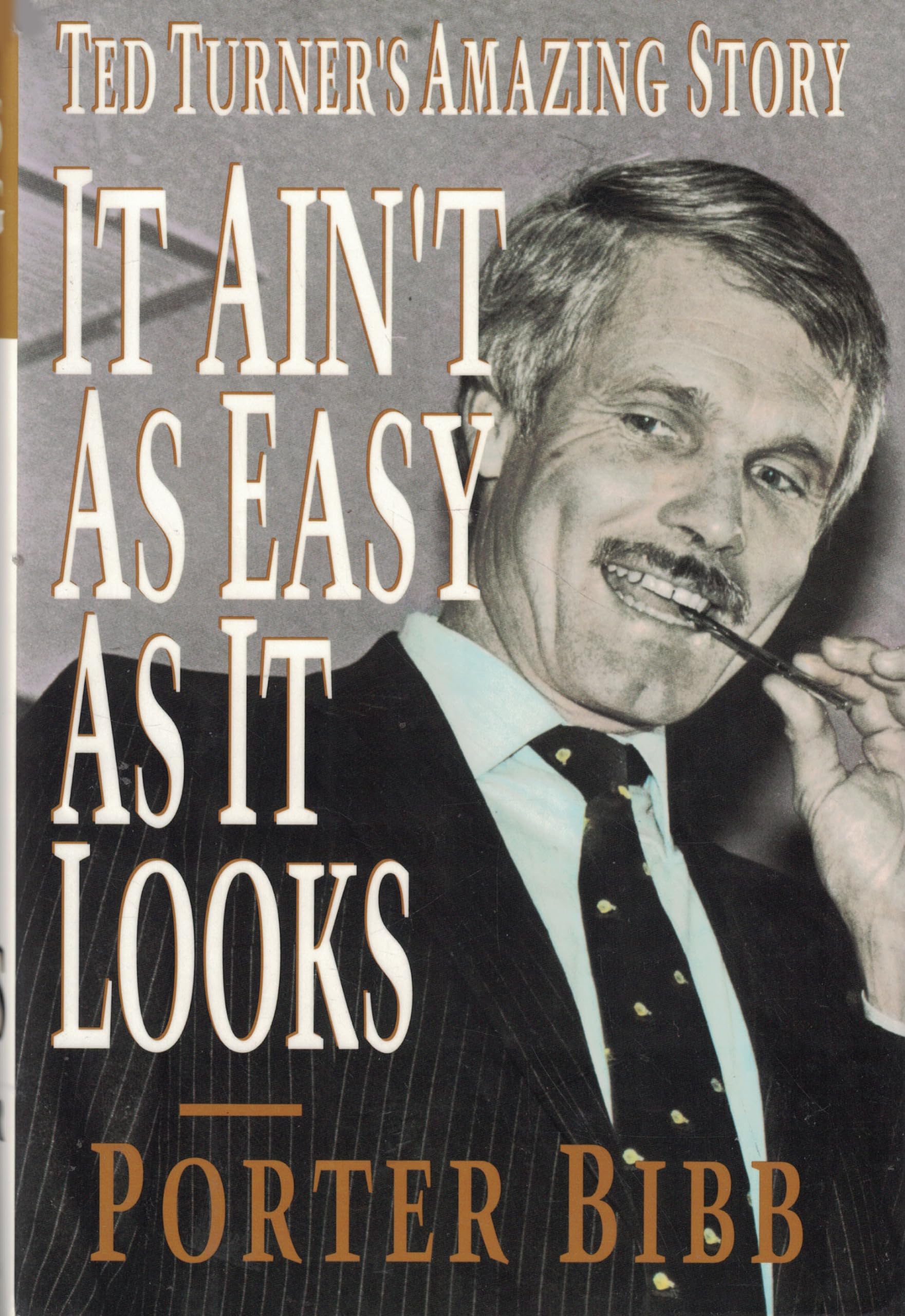 It Ain't As Easy As It Looks: Ted Turner's Amazing Story book