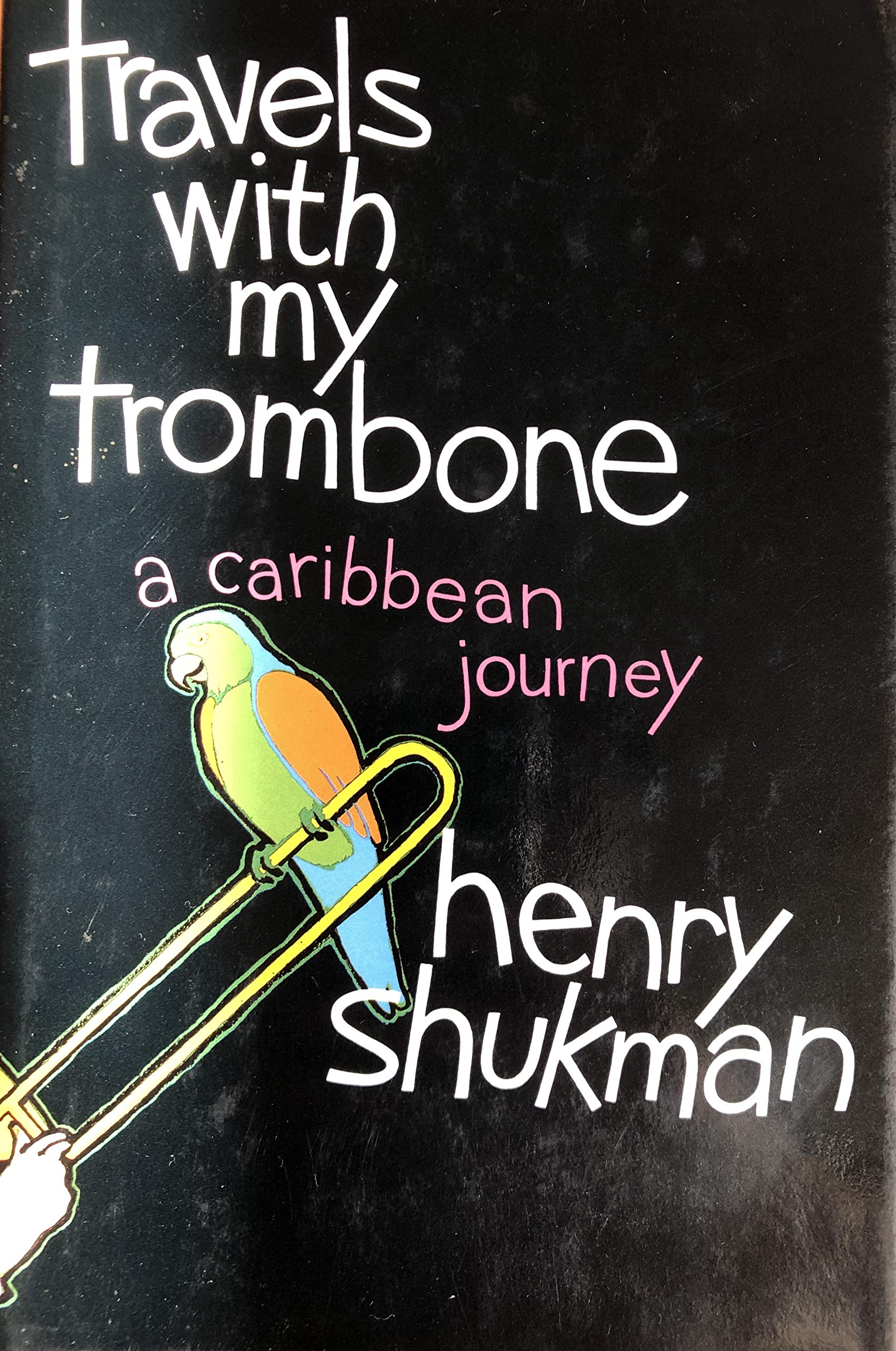 Travels With My Trombone: A Caribbean Journey Travelogues