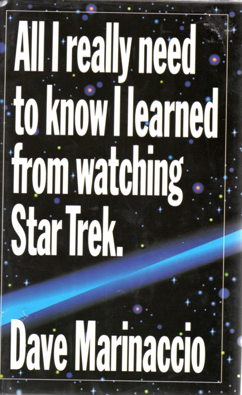 All I Really Need to Know I Learned from Watching Star Trek Lifestyle