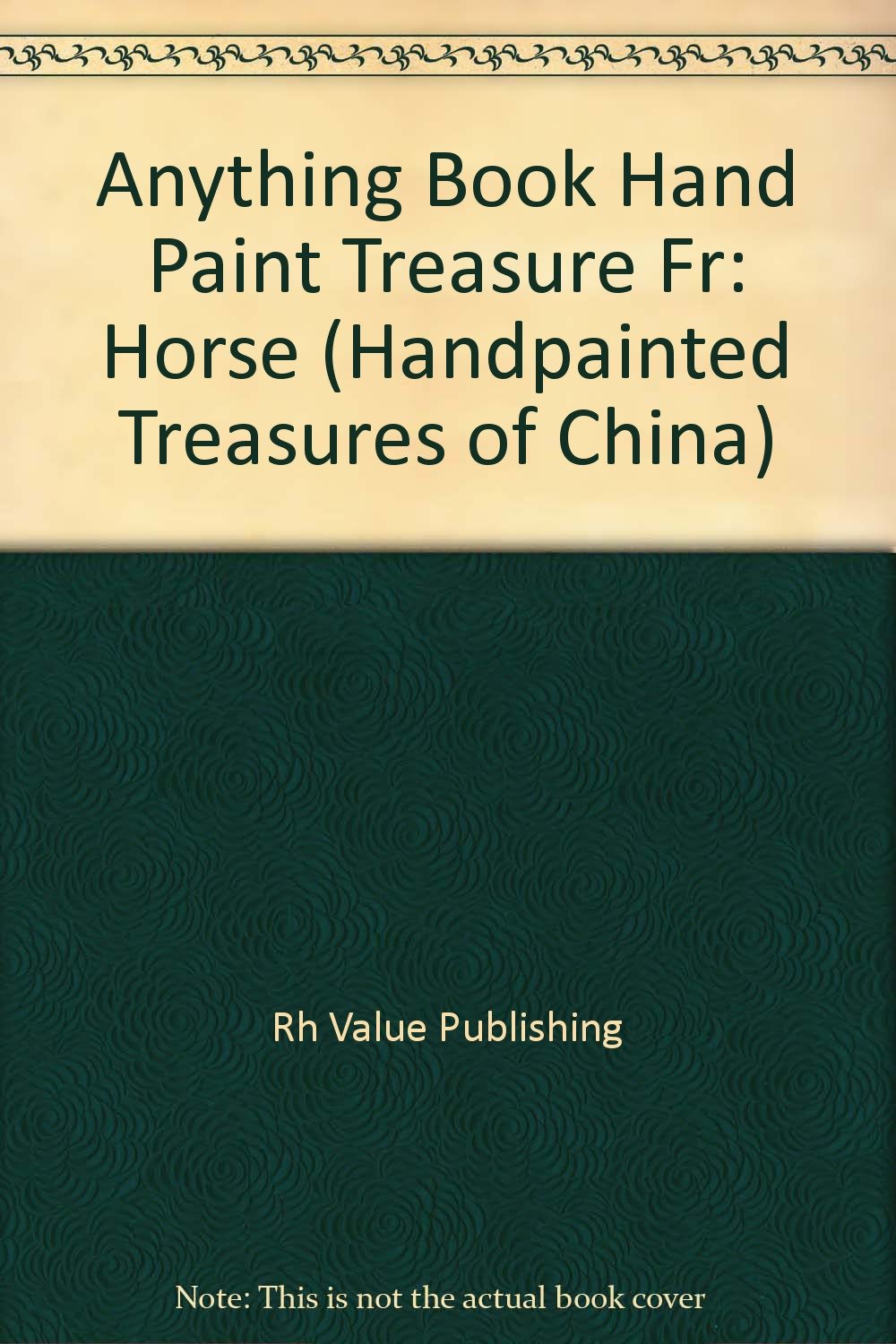 Anything Book Hand Paint Treasure Fr: Horse (Handpainted Treasures of China) Books
